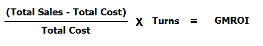 (Total Profit/Total Cost) x Turns = GMROI